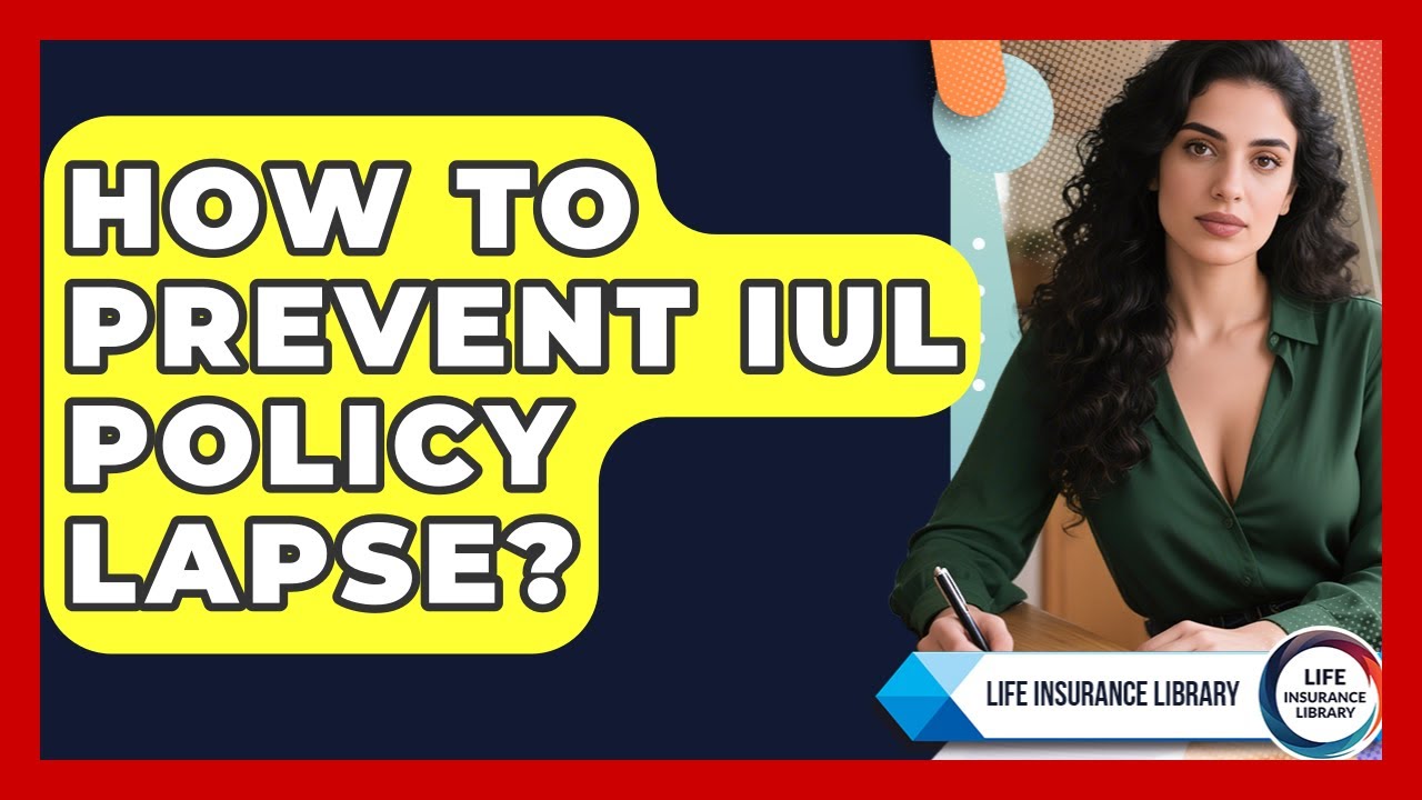How To Prevent IUL Policy Lapse? - Life Insurance Library