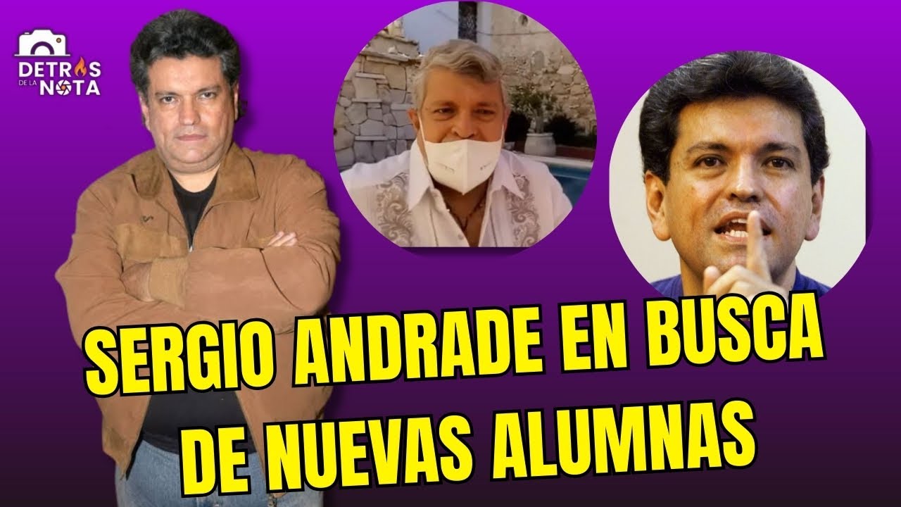 SERGIO ANDRADE PRETENDE RECLUTAR NUEVAS 