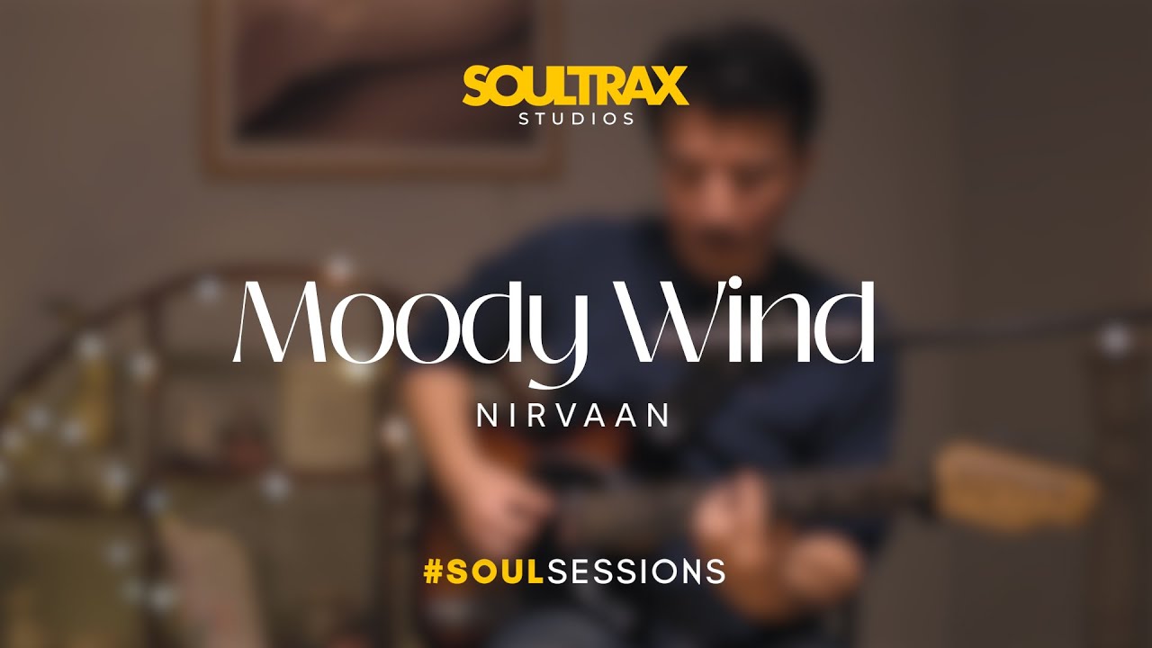 MOODY WIND - Nirvaan #SoulSessions