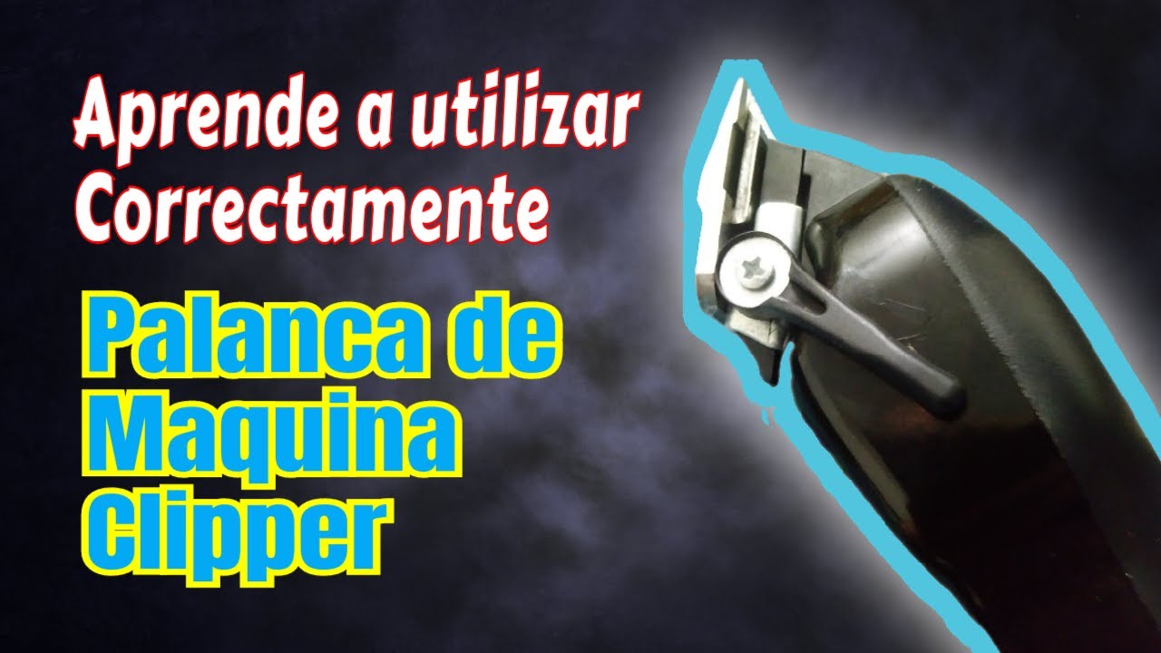 Como Utilizar la Palanca de tu Maquina Clipper Correctamente