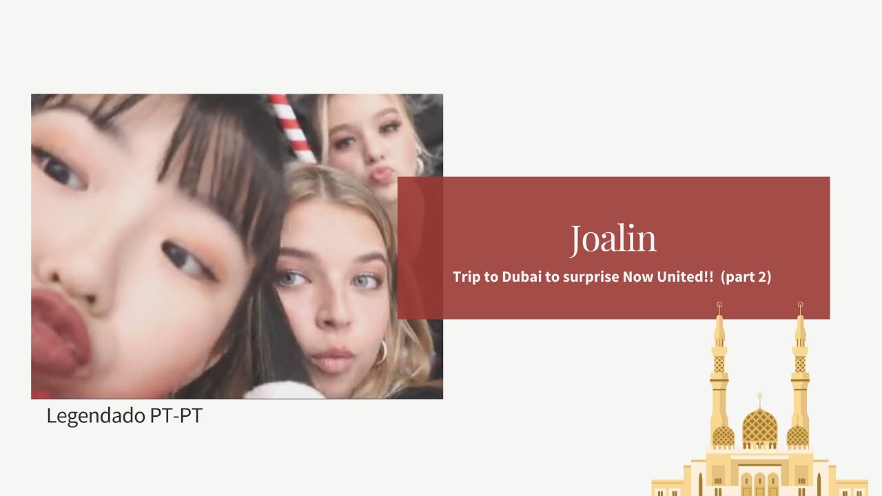 Joalin Loukamaa - Viagem ao Dubai para surpreender o Now United (parte 2)