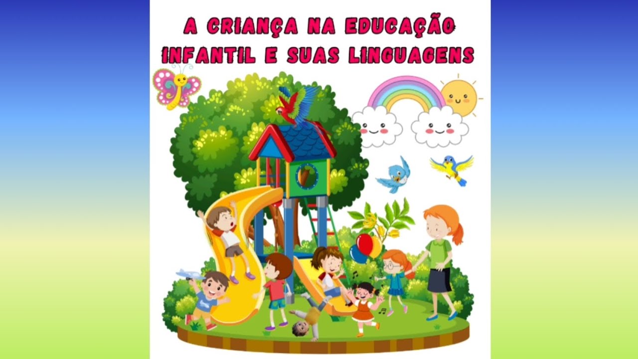 A CRIANÇA NA EDUCAÇÃO INFANTIL E SUAS LINGUAGENS