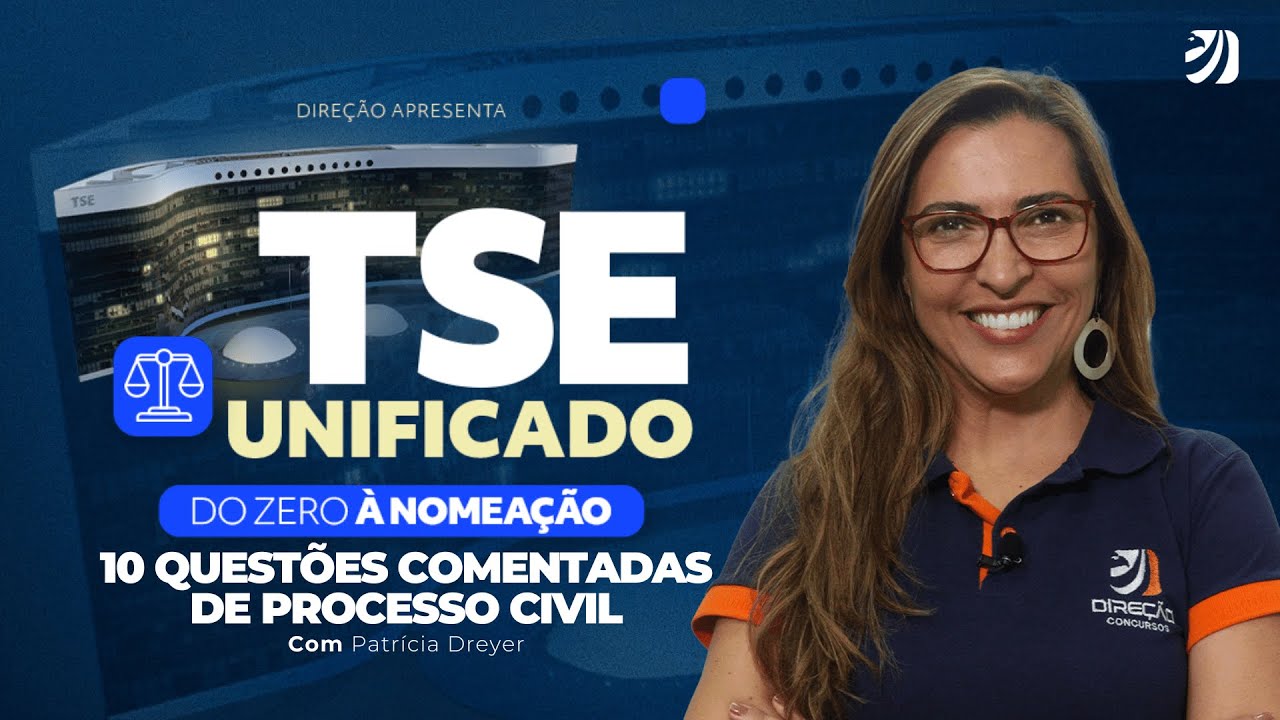 CONCURSO TSE UNIFICADO: 10 QUESTÕES COMENTADAS DE PROCESSO CIVIL (Patricia Dreyer)