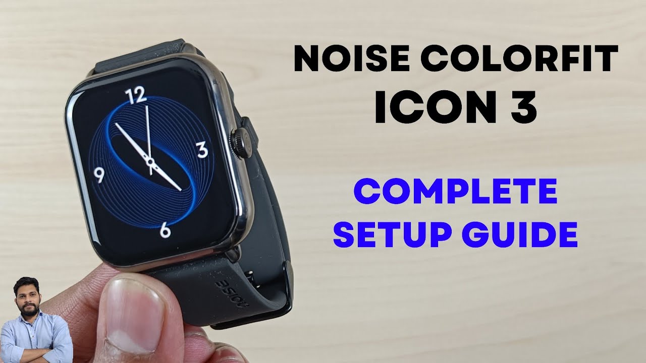 Noise ColorFit Icon 3 Smartwatch Full Setup Guide