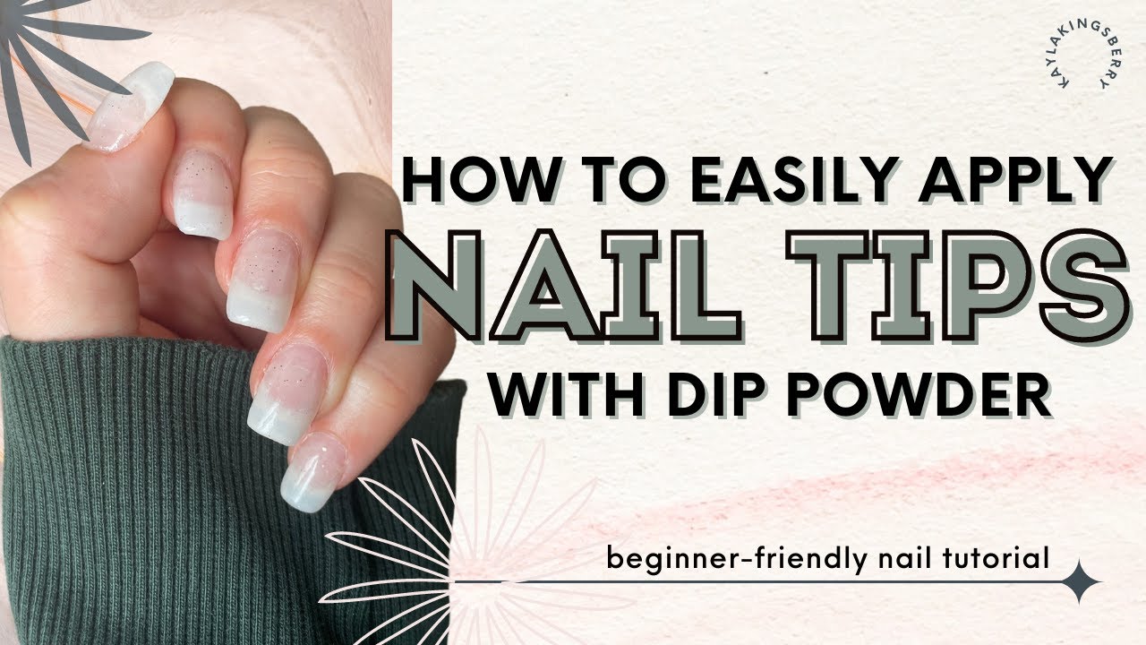 Nail Tips with Dip Powder | Beginner Friendly Nail Extensions at Home