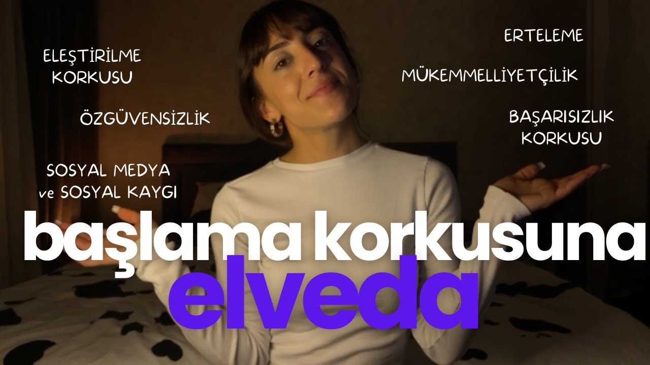 (herhangi bir şeye) nasıl başlanır? | başarısızlık korkusu, mükemmeliyetçilik, erteleme