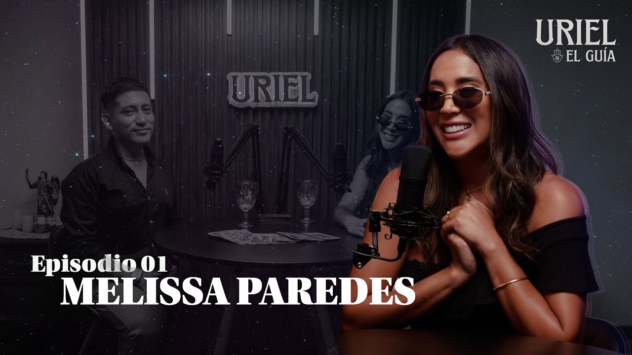 MELISSA PAREDES en URIEL El Guía EL PODCAST