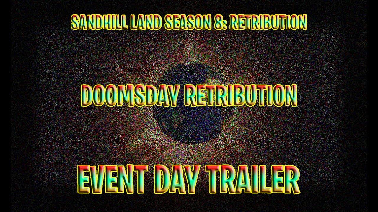 Sandhill Land Season 8: Retribution "Doomsday Retribution" (The End) Event Day Trailer