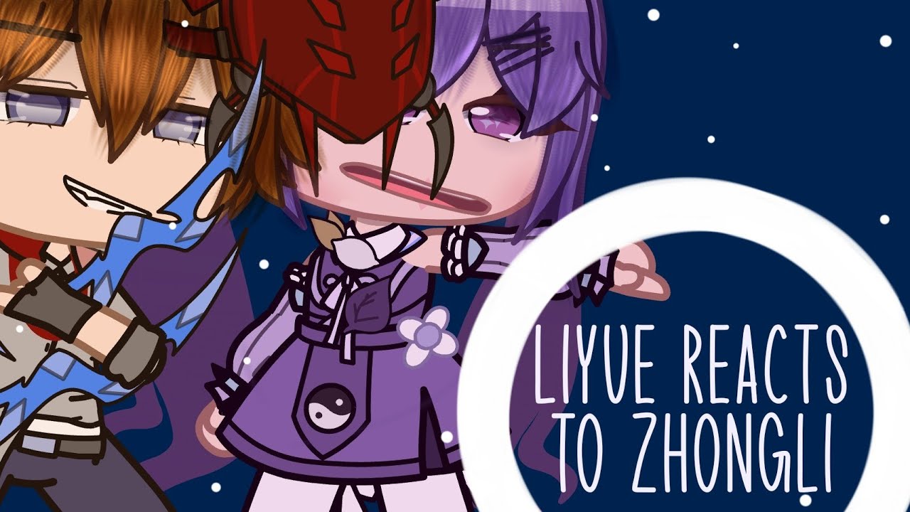Liyue reacts to Zhongli//genshin impact x gacha club//