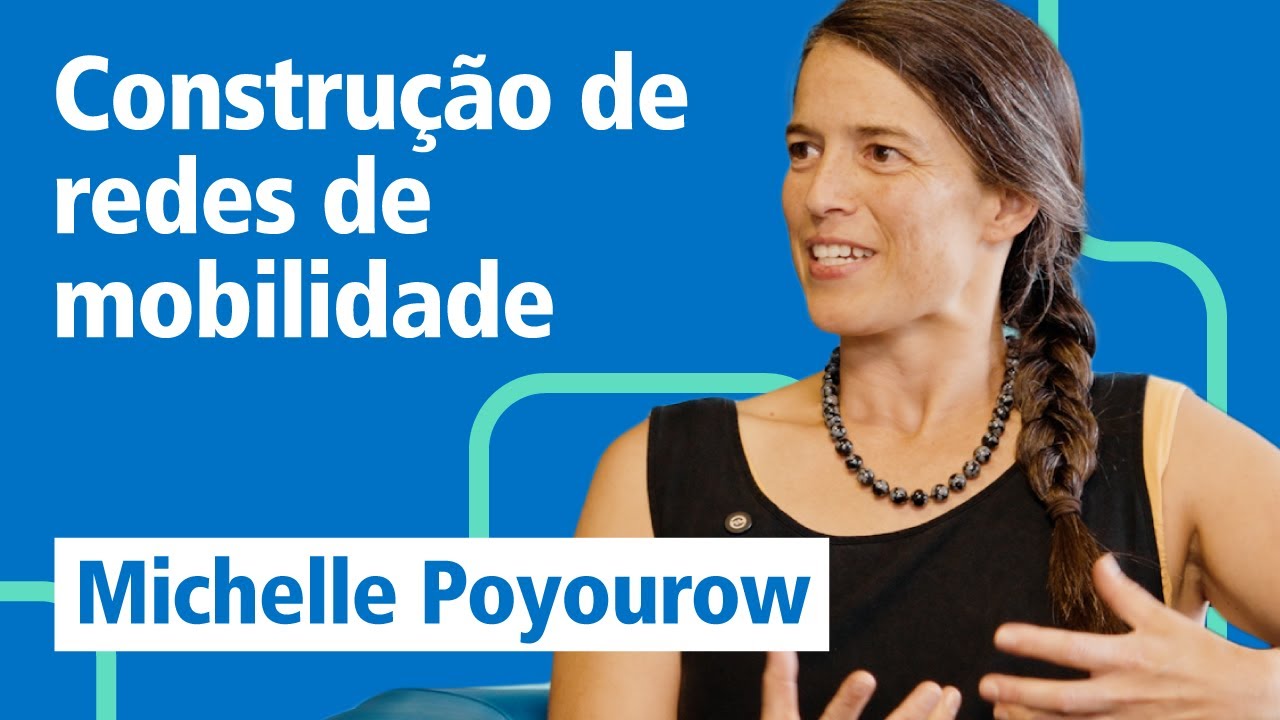 Episódio 9 | Construção de Redes de Mobilidade - Michelle Poyourow