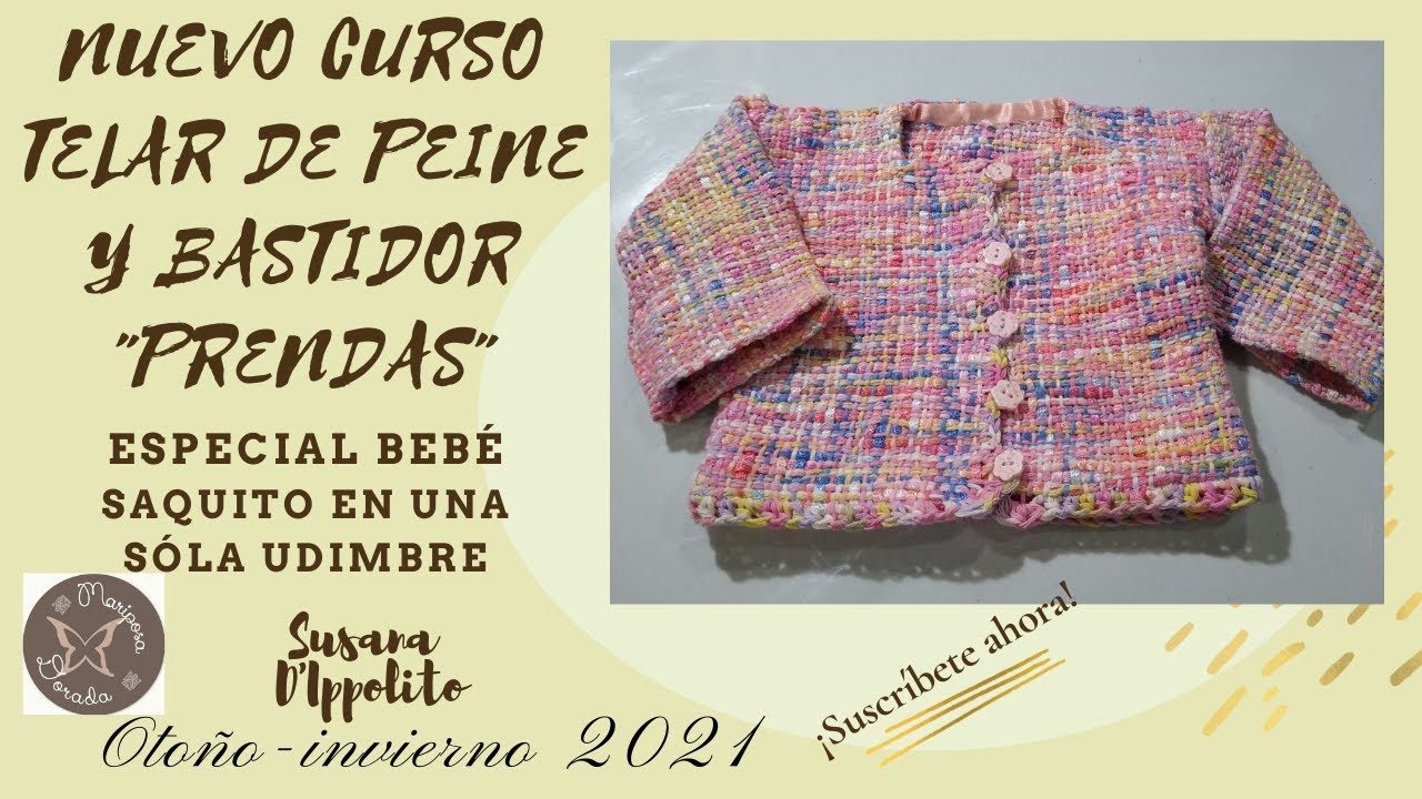 CURSO DE TELAR DE PEINE Y BASTIDOR. PRENDAS ESPECIAL BEBÉ. HOY Saquito de bebé en una sóla urdimbre.