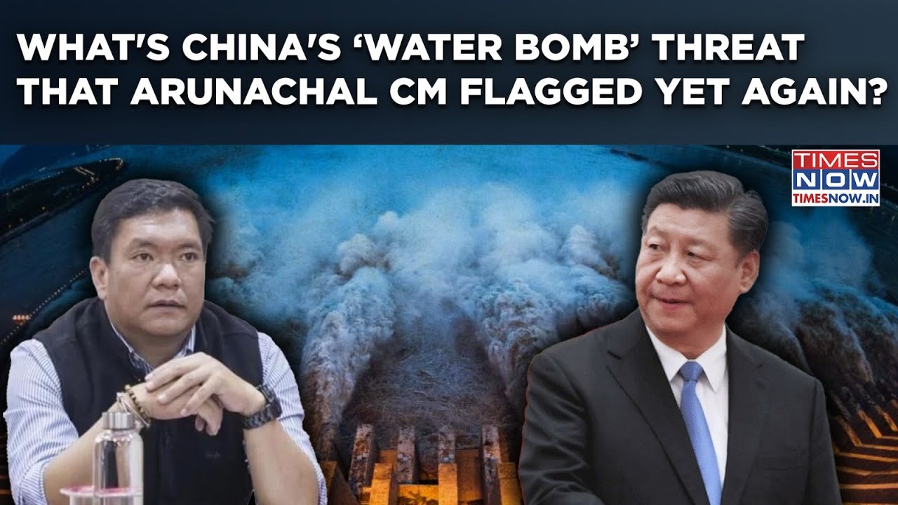 Arunachal CM Flags China&rsquo;s &lsquo;Water Bomb&rsquo; Threat To India Again| Why Beijing&rsquo;s &lsquo;Mega Dam&rsquo; A Concern