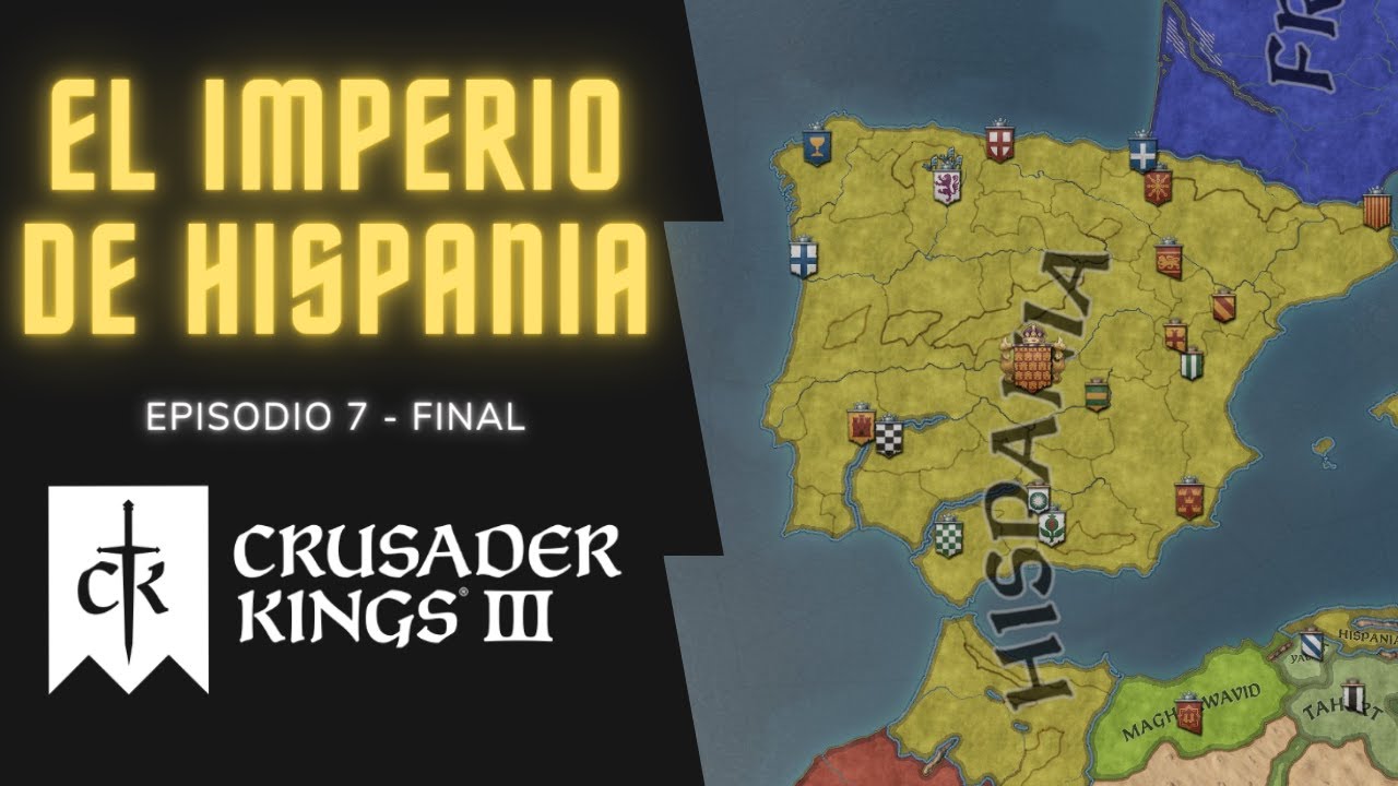 El IMPERIO de HISPANIA | Crusader Kings 3 | Hispania en pedazos | Episodio 7 - FINAL