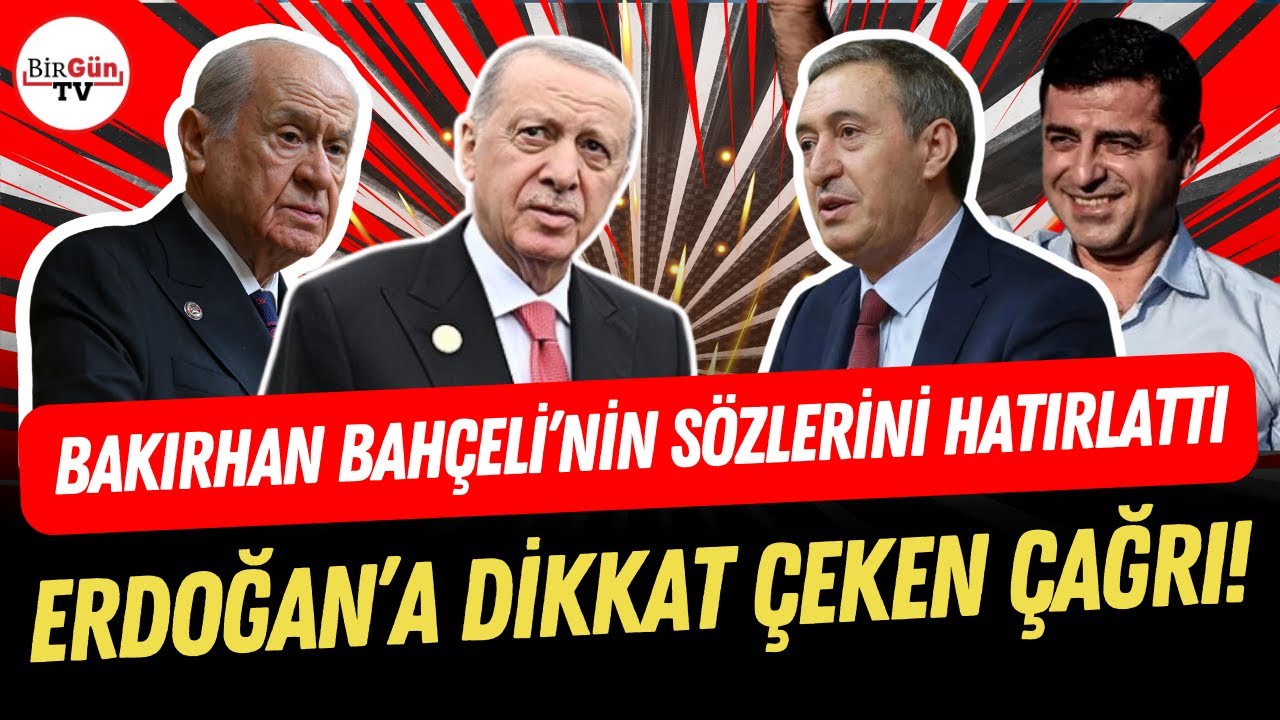 TUNCER BAKIRHAN'DAN ERDOĞAN'A KRİTİK ÇAĞRI I Bahçeli’nin o sözlerini işaret etti!