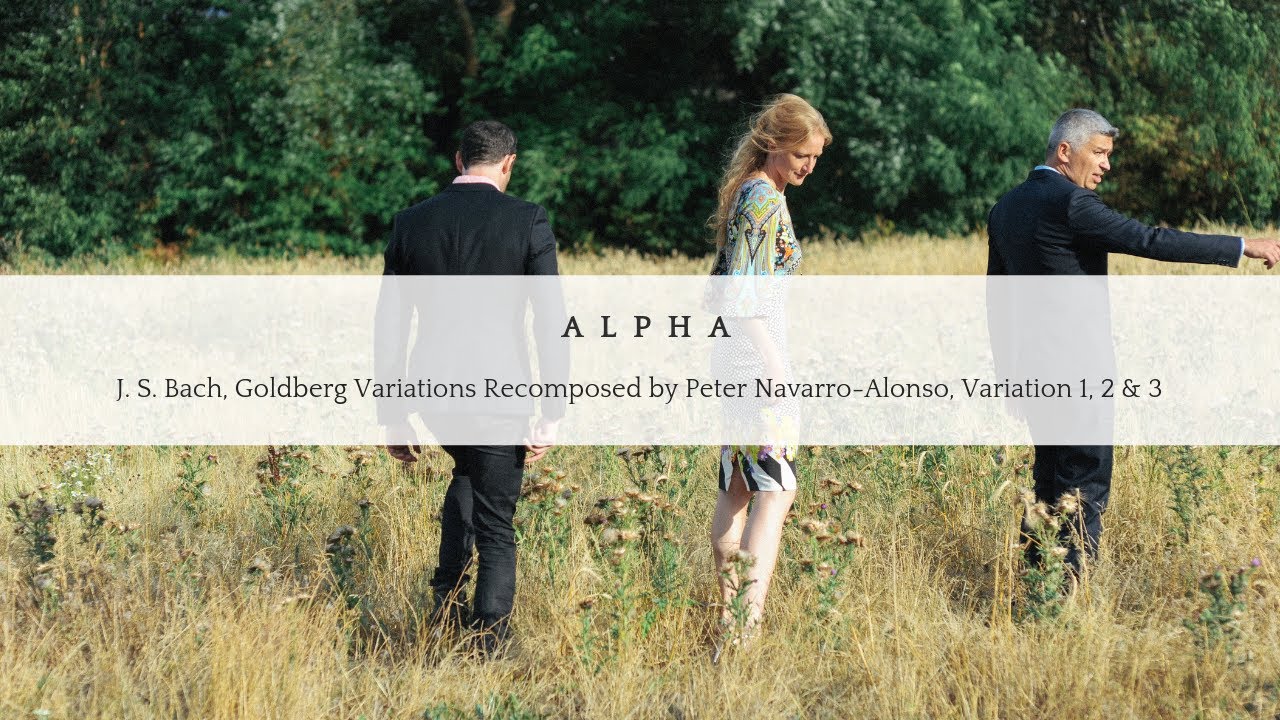 J. S. Bach: Goldberg Variations (var. 1,2 & 3) Alpha: B.Roed, P. Navarro-Alonso & D. Hildebrandt