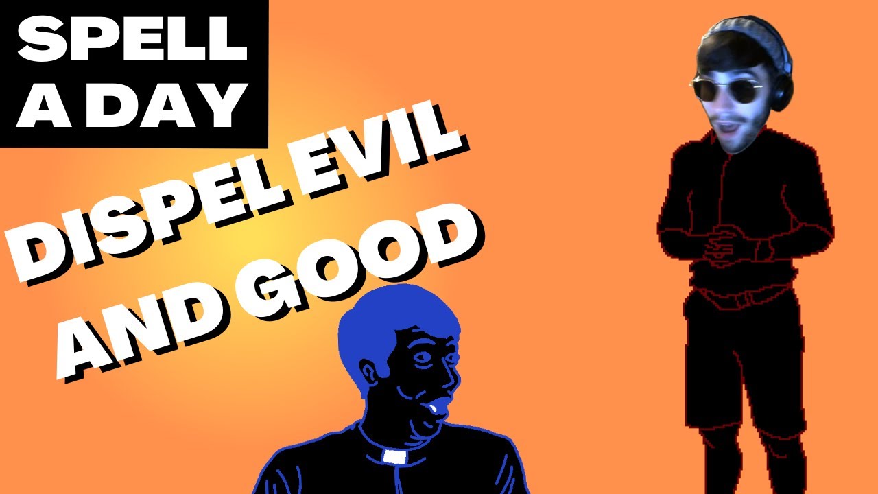 DISPEL EVIL AND GOOD | Keep Away With Abominations - Spell A Day D&D 5E +1