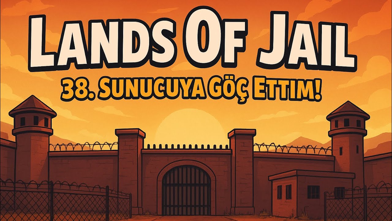 Lands Of Jail - 38. Sunucuya Göç Ettim! 