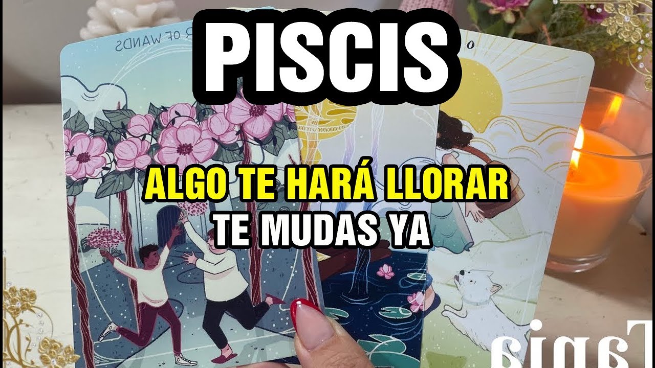 PISCIS 😭 VAS A LLORAR CON ESTA NOTICIA 🎒 HAZ LAS MALETAS, TE VAS A MUDAR 🔮 TE LO VOY A REVELAR ✨