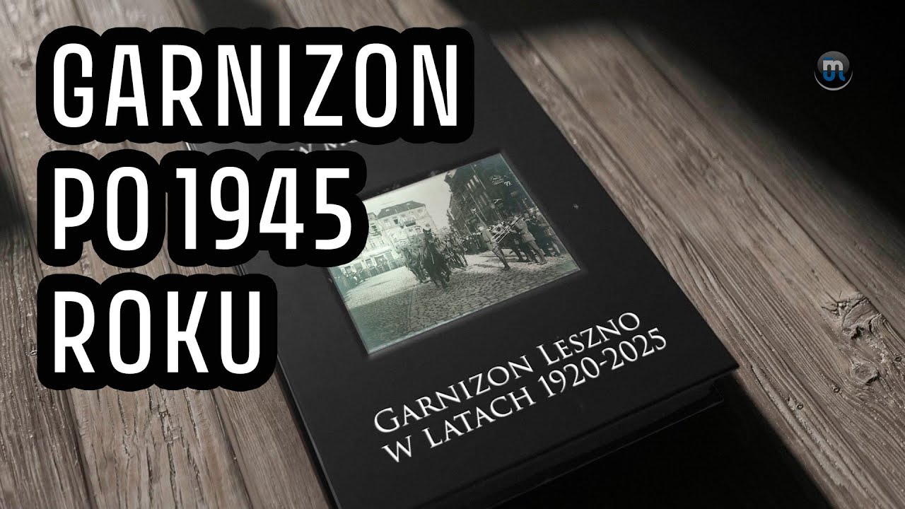 Garnizon Leszno po 1945 roku - Cykl Historia w mundurze