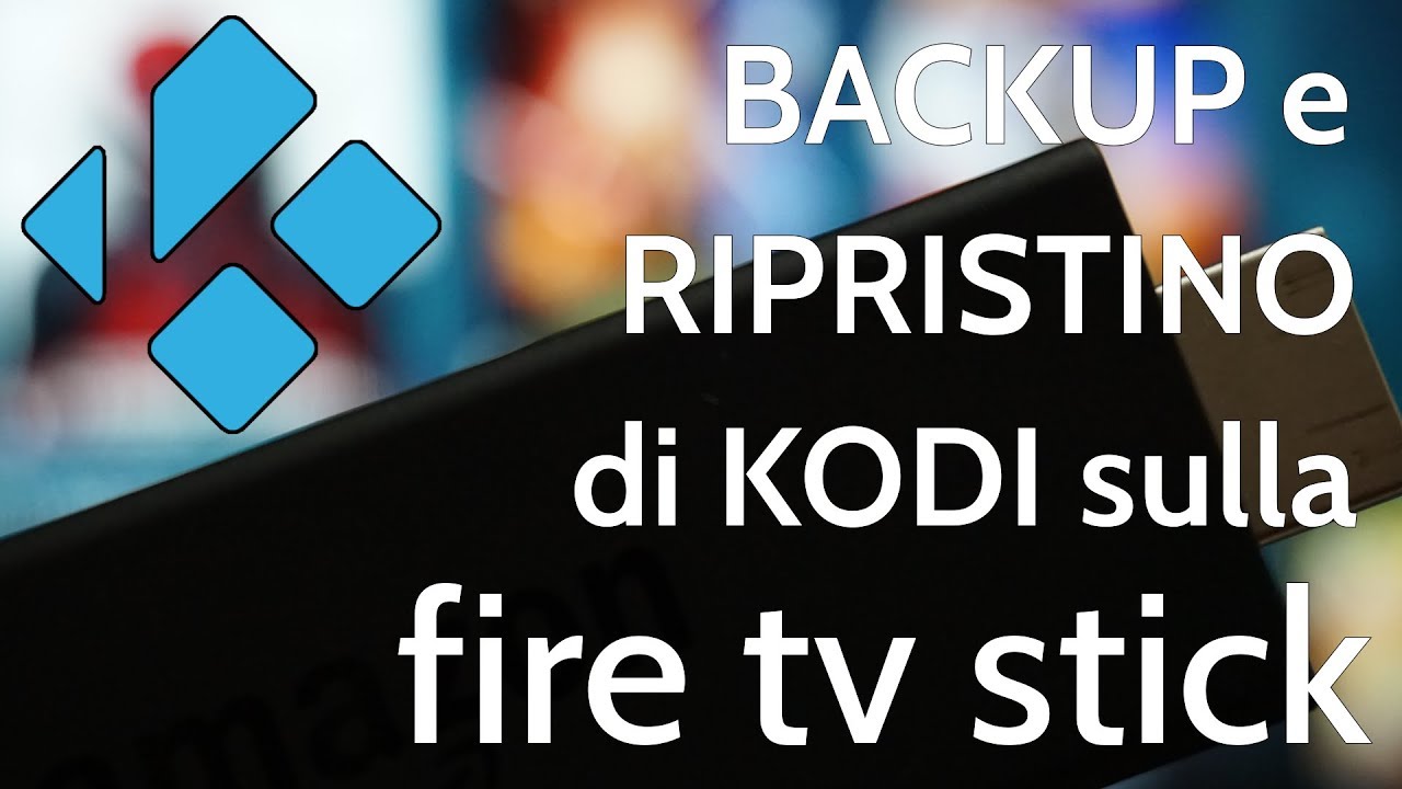 Backup e ripristino di KODI sulla Fire TV Stick