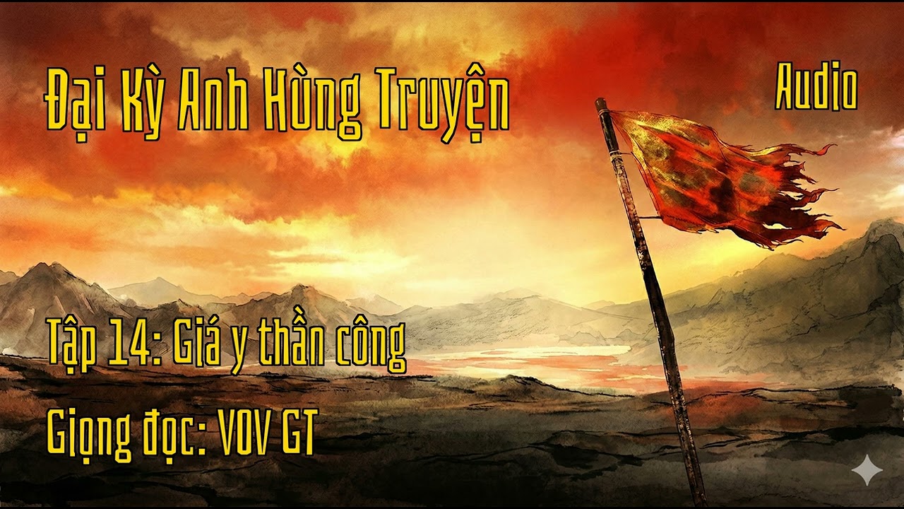 Đại Kỳ Anh Hùng Truyện - Tập 14 - Giá y thần công đổi chủ bất ngờ