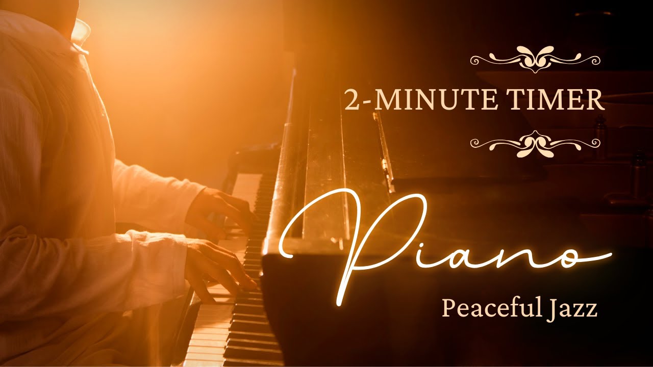 2 Minutes Timer with Peaceful Piano Jazz Music