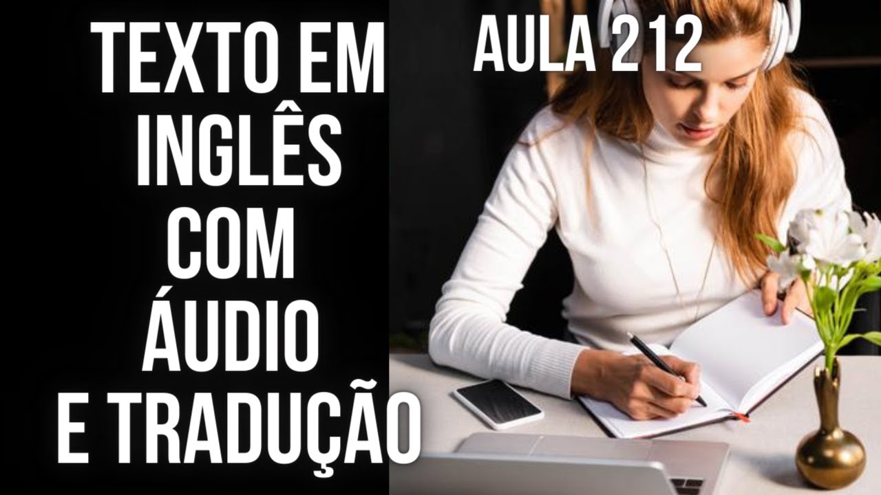 APRENDA INGLÊS COM LEITURA GUIADA - TEXTO EM INGLÊS COM ÁUDIO E TRADUÇÃO #AULA 212