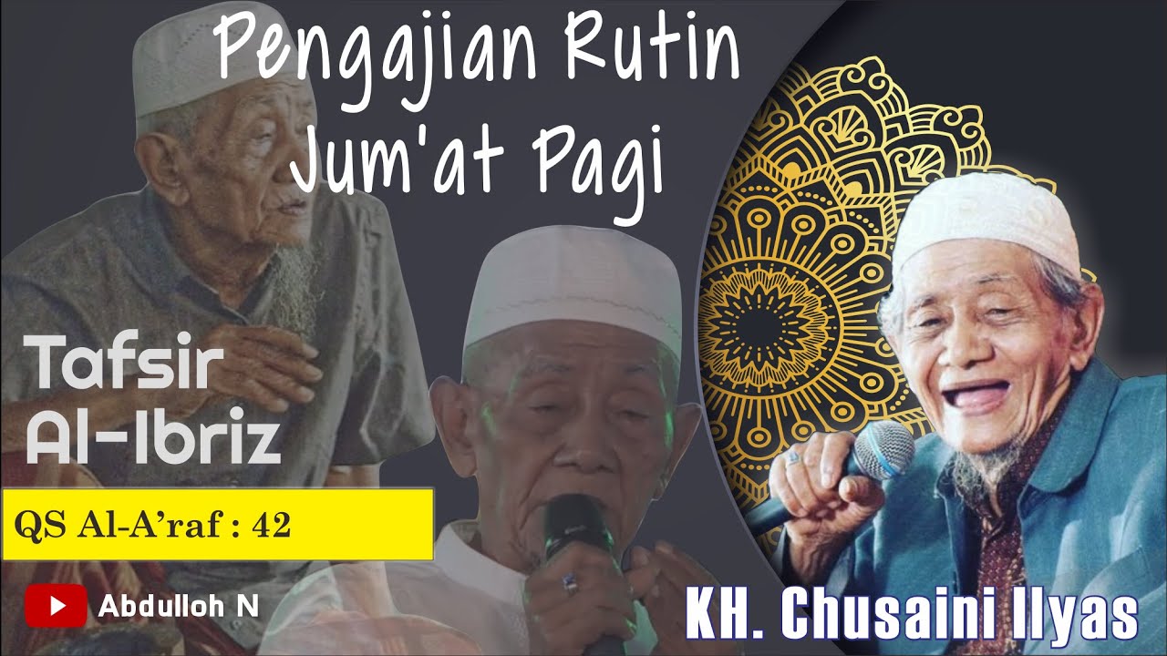 [Ngaji Jum'at] Tafsir Surat Al-A'raf Ayat 42 ~ KH. Chusain Ilyas | Full Tanya Jawab
