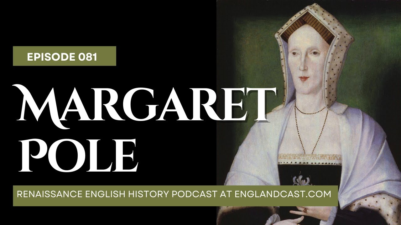 Episode 081: Tudor Times on Margaret Pole | Renaissance English History Podcast