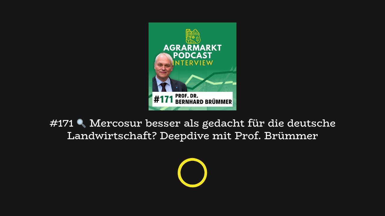#171 🔍 Mercosur besser als gedacht für die deutsche Landwirtschaft? Deepdive mit Prof. Brümmer |...