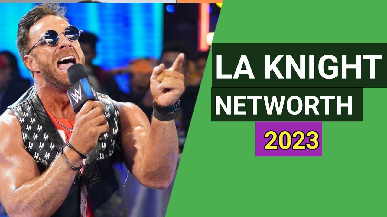 LA Knight Networth in 2023!! Megastar LA Knight 
