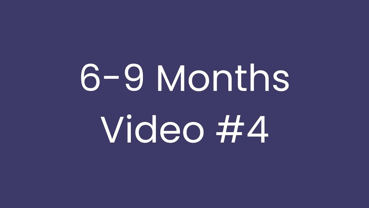 6 to 9 months - video #4