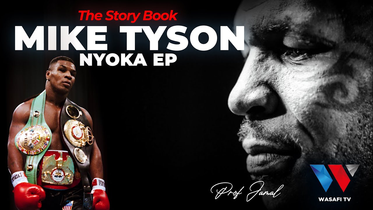 The Story Book: Mike Tyson Aliyebarikiwa na Kulaaniwa