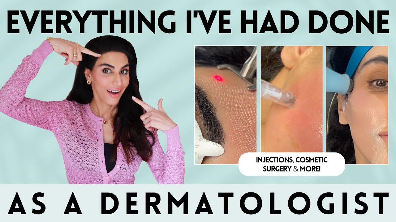 Everything I’ve Had Done as a Dermatologist | Injections, Cosmetic Surgery & More!