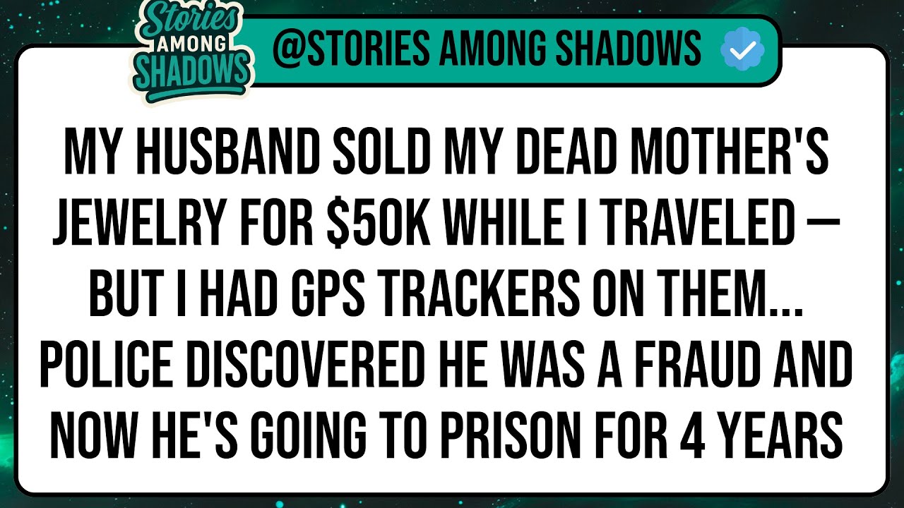 My Husband Sold My Dead Mother's Jewelry For $50K While I Traveled — But I Had GPS Trackers On ...
