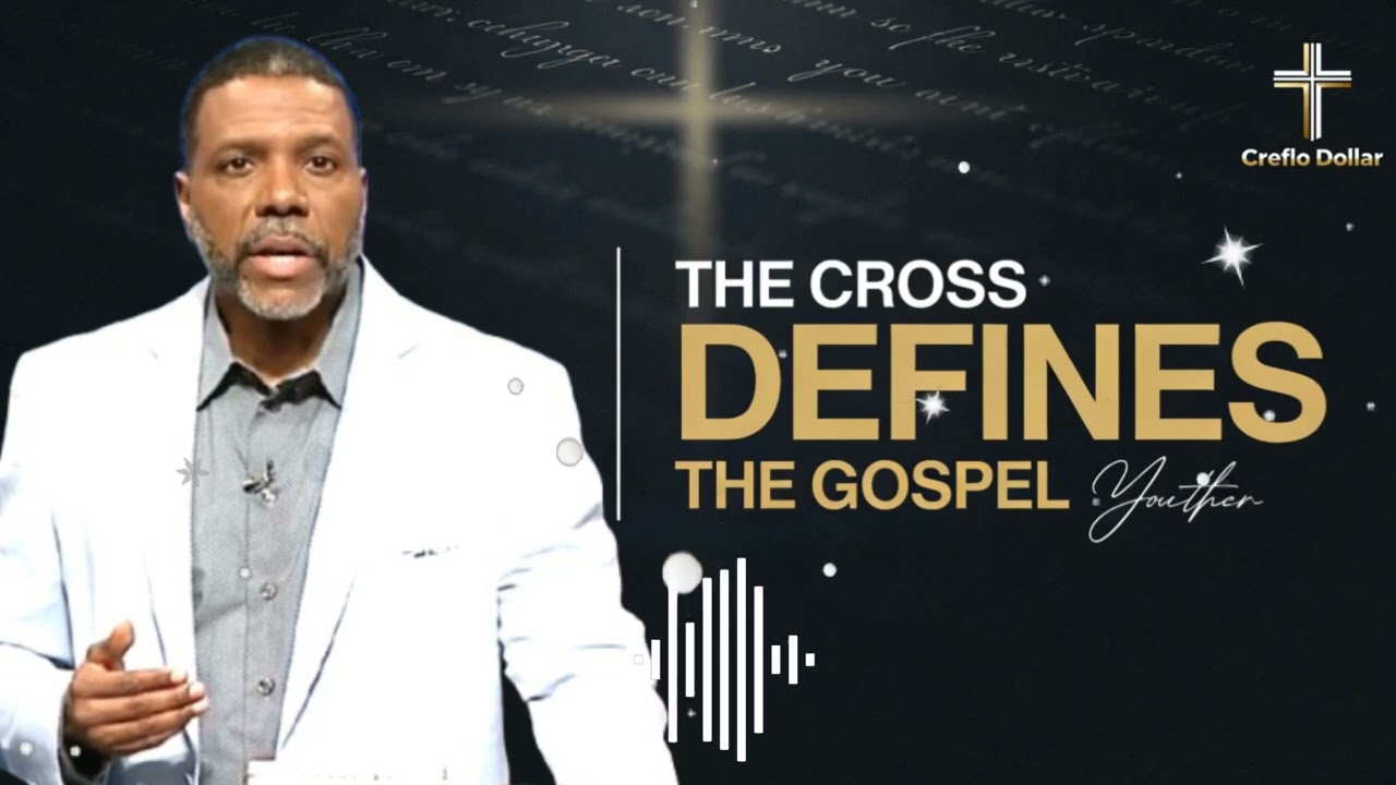 The Cross Defines the Gospel || Creflo Faith