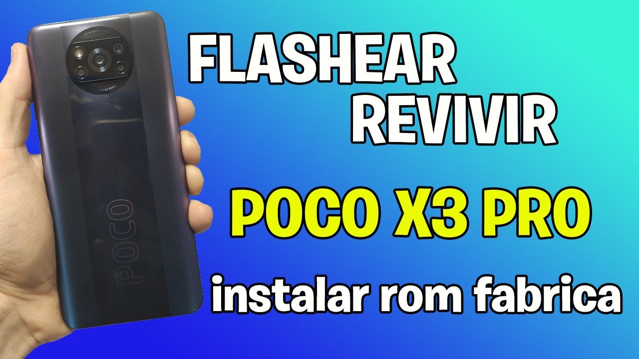 FLASHEAR REVIVIR POCO X3 PRO