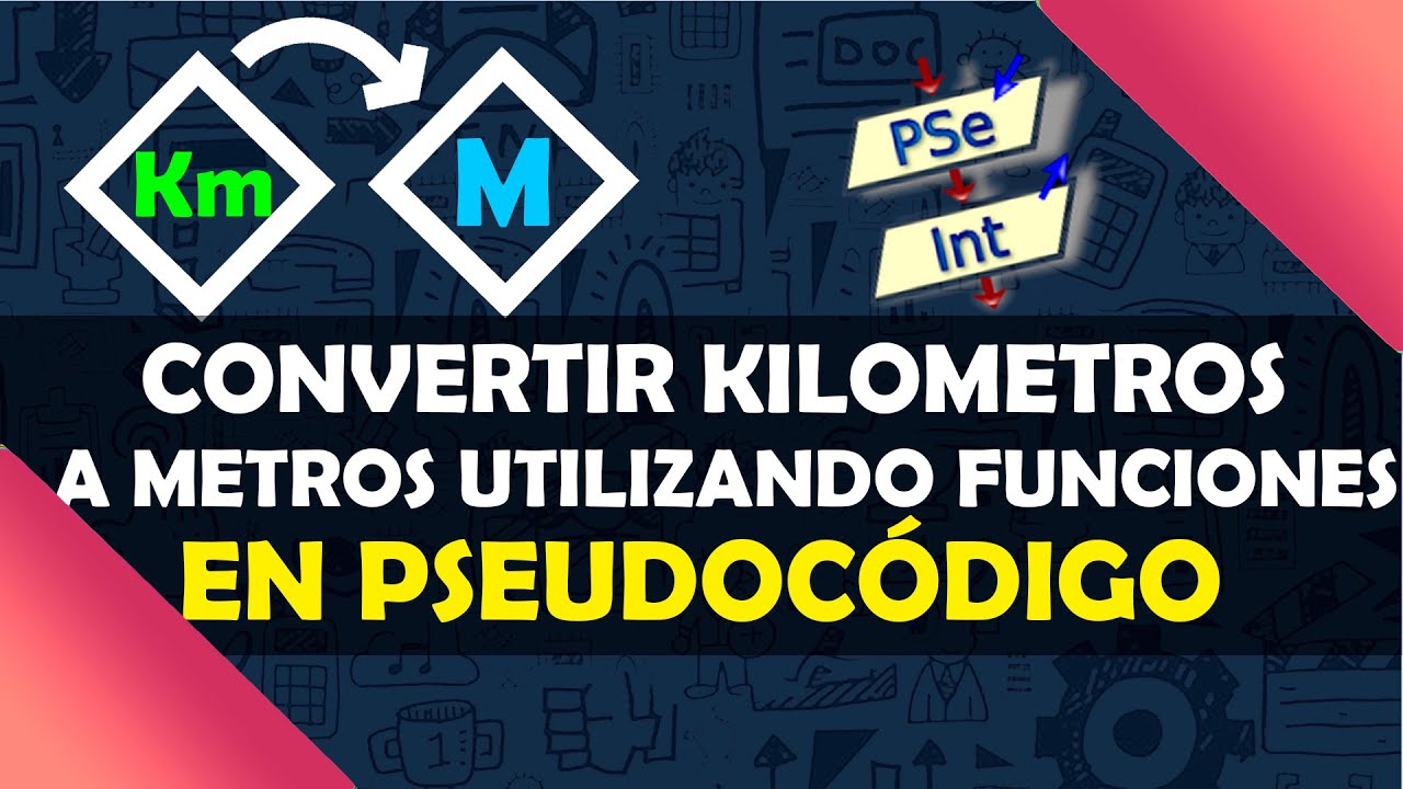 21. Pseudocódigo | Funciones | Cómo Convertir Kilómetros a Metros