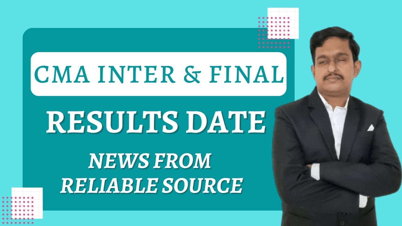 CMA Inter & Final Exam Results Date | CMA Exam June 2022 |