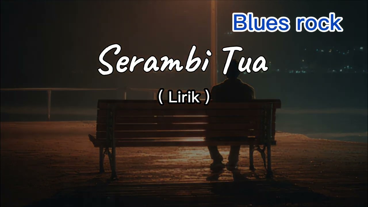 Lirik, Lagu terbaru  blues rock, slow rock, serambi tua @darmaiswahyudi8783 