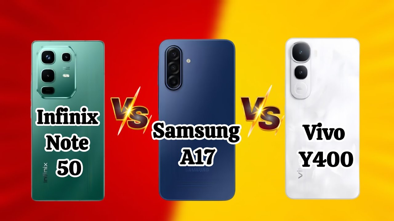 Infinix note 50 , Samsung A17 vs Vivo y400 comparison 