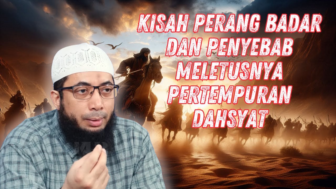 SIRAH NABAWIYAH ❗ KISAH PERANG BADAR DAN PENYEBAB MELETUSNYA PERTEMPURAN DAHSYAT |  Khalid Basalamah