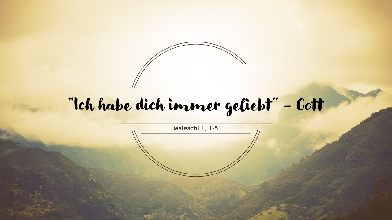 „Ich habe dich immer geliebt“ - Gott ￼// Maleachi 1:1-5 // Andreas Ediger￼