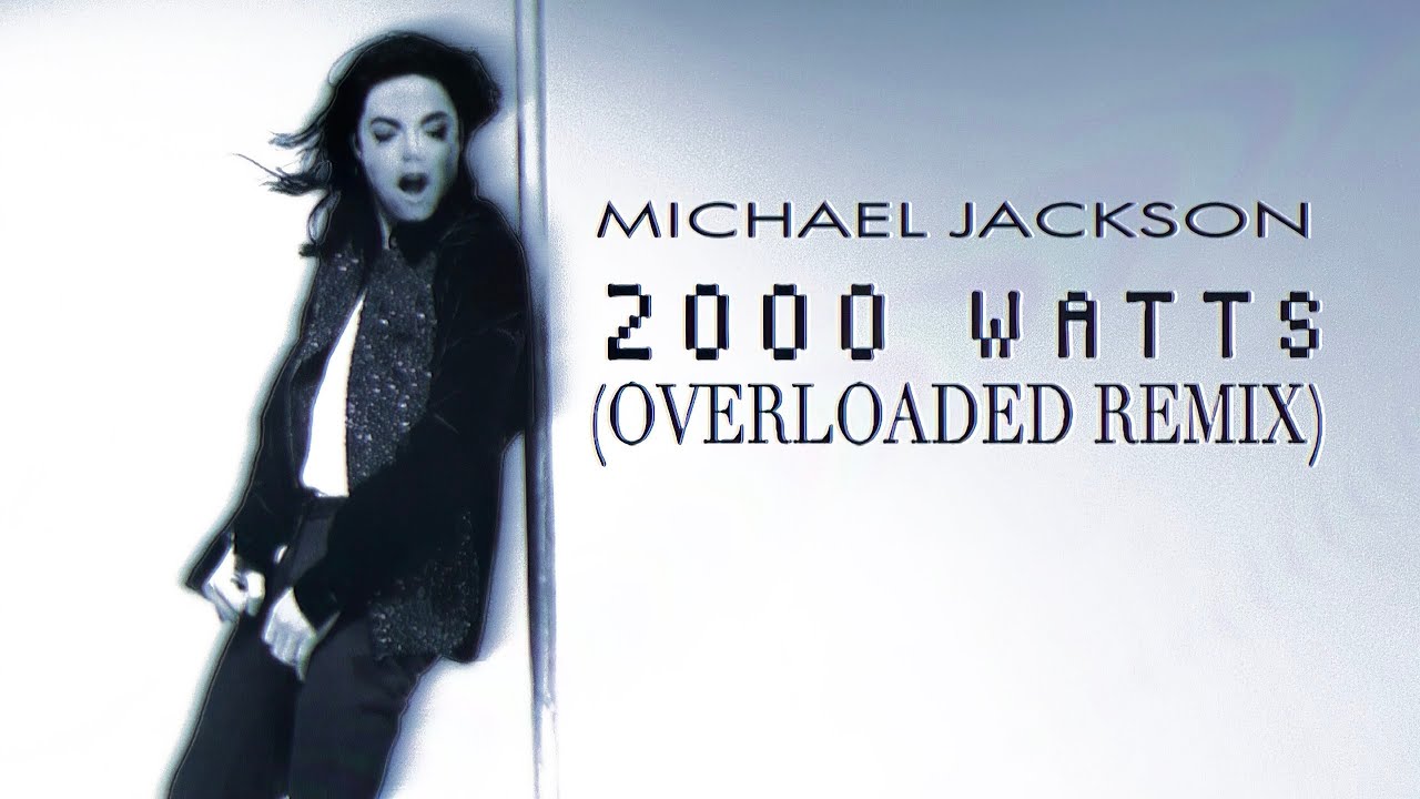Michael Jackson - 2000 Watts (Overloaded Remix)