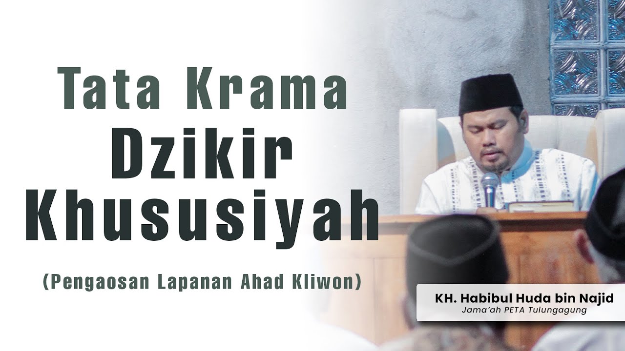 Tata Krama Dzikir Khususiyah | KH. Habibul Huda bin Najid || NGAOS LAPANAN JAMA'AH PETA