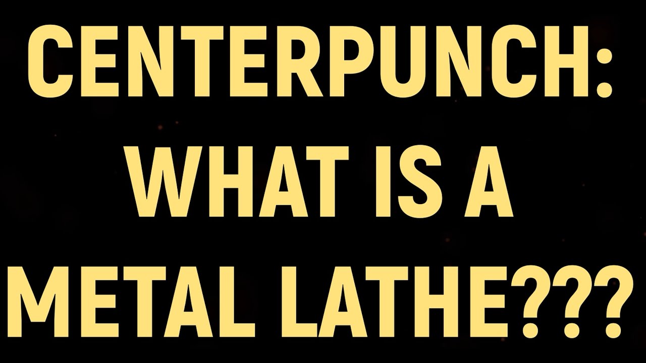 Metalworking: Center Punch Project - What Is A Metal Lathe???