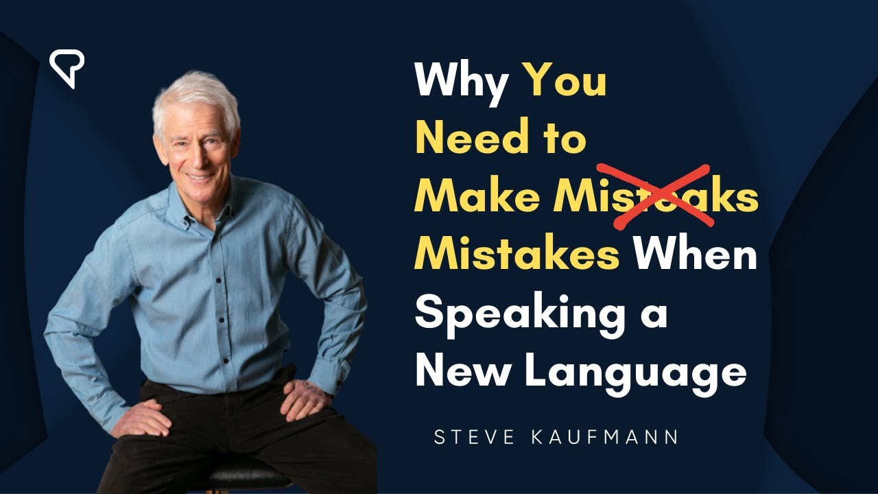 Why You Need to Make Mistakes When Speaking a New Language