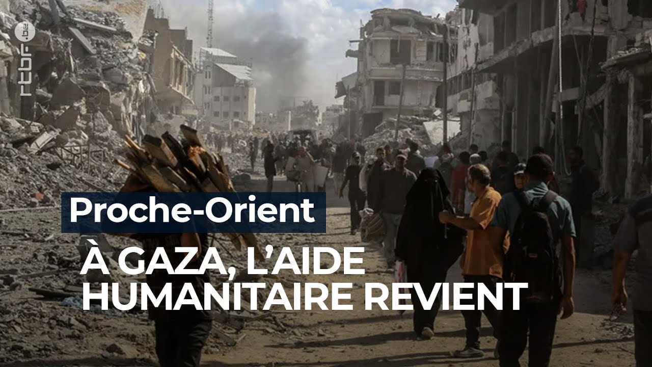 Proche-Orient : à Gaza, l'aide humanitaire revient - RTBF Info