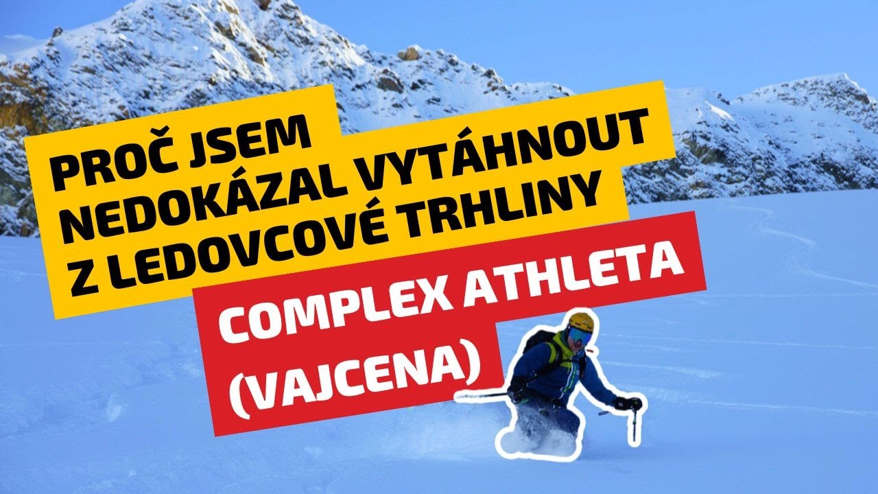 Lavino-ledovcové dobrodružství s Complex Athlete! Proč jsem Vaška nedokázal vytáhnout z trhliny...