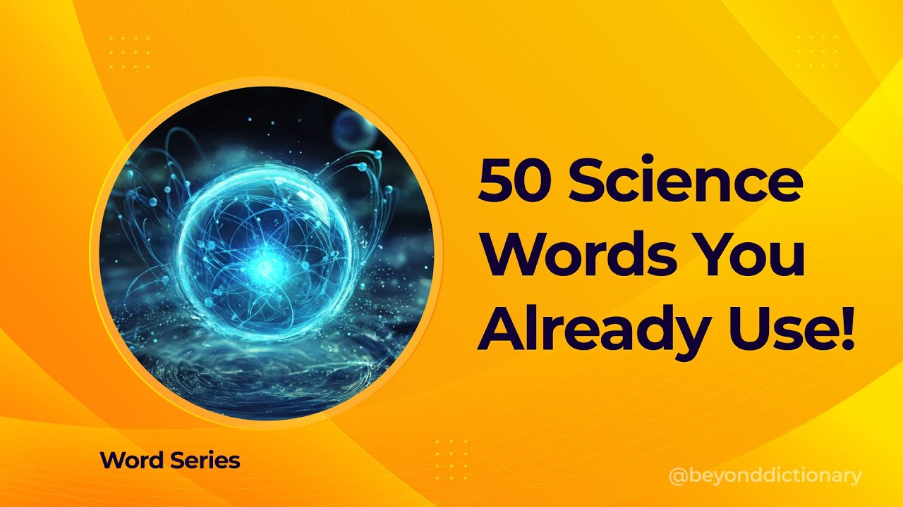 50 Science Words You Use Daily Without Realizing